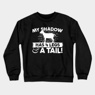 My Shadow Has 4 Legs And A Tail Goat Crewneck Sweatshirt